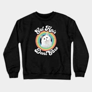 Cat Hair Don't Care - White Cat Crewneck Sweatshirt